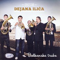 Orkestar Dejana Ilica – Balkanske trube