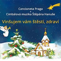 Cancioneta Praga, Cimbálová muzika Štěpána Hanuše – Vinšujem vám štěstí, zdraví
