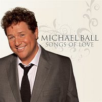 Michael Ball – Songs Of Love