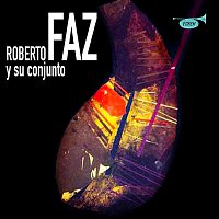 Roberto Faz Y Su Conjunto – Roberto Faz y Su Conjunto (Remasterizado)