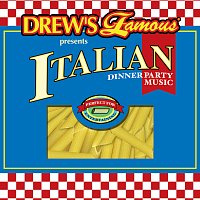 The Hit Crew – Drew's Famous Presents Italian Dinner Party Music