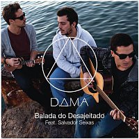 D.A.M.A., Salvador Seixas – Balada do Desajeitado