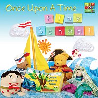 Play School – Once Upon A Time
