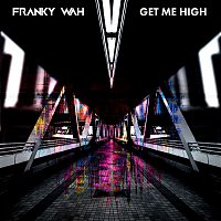 Franky Wah – Get Me High