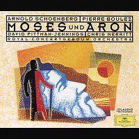 Royal Concertgebouw Orchestra, Pierre Boulez – Schoenberg: Moses und Aron