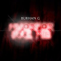 Burhan G – Hvorfor Ikke Mig