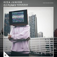 Ezza Junior – DJ Funky Titititit