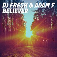 DJ Fresh & Adam F. – Believer (Radio Edit)