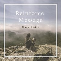 Mary Smith – Reinforce Message
