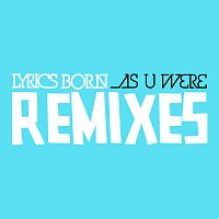 Lyrics Born – As U Were [Remixes]