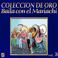 Mariachi los Cardenales de Pepe Esquivel – Colección De Oro: Baila Con El Mariachi, Vol. 3