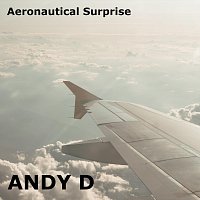 Andy D – Aeronautical Surprise