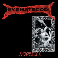 Eyehategod – Dopesick (Reissue)