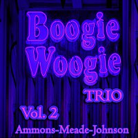 Albert Ammons, Meade Lux Lewis, Pete Johnson – Boogie Woogie Trio, Vol. 2
