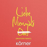 Korner – Liebe niemals out [Beatgees Remix]