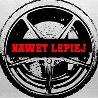 Wac Toja, Sir Mich – NAWET LEPIEJ