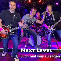 Next Level – Euch mal was zu sagen