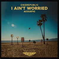 OneRepublic – I Ain’t Worried - Acoustic [Music From The Motion Picture "Top Gun: Maverick"]