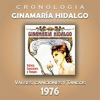Ginamaria Hidalgo – Ginamaría Hidalgo Cronología - Valses, Canciones y Tangos (1976)