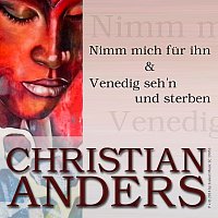 Christian Anders – Nimm mich fur ihn & Venedig seh´n und sterben