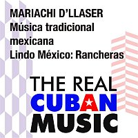 Mariachi D'Llaser – Música Tradicional Mexicana: Lindo México. Rancheras (Remasterizado)
