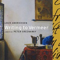 Louis Andriessen – Writing to Vermeer