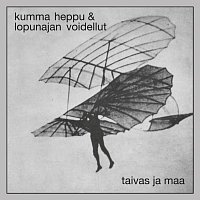 Kumma heppu & lopunajan voidellut – taivas ja maa