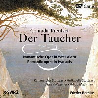 Sarah Wegener, Philipp Mathmann, Kammerchor Stuttgart, Hofkapelle Stuttgart – Conradin Kreutzer: Der Taucher
