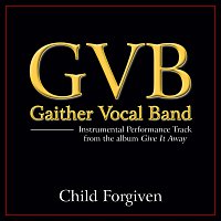 Gaither Vocal Band – Child Forgiven [Performance Tracks]