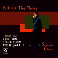 Sebastian Chames, Gerald Cannon, Willie Jones III – Pick Up The Phone