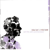 Vijay Iyer, Mike Ladd – Still Life With Commentator