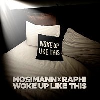 Mosimann, Raphi – Woke Up Like This