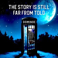 Dominoe – The Story Is Still Far from Told