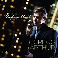 Gregg Arthur – Unforgettable