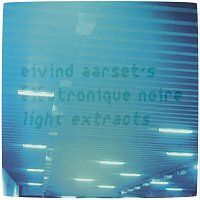 Eivind Aarset – Light Extracts