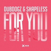 Dubdogz, Shapeless – For You