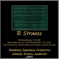 Bamberg Symphony Orchestra – R. Strauss: Metamorphosen, TrV 290 - Walzerfolge NO.1 aus ’Der Rosenkavalier’, Trv 227c - Divertimento aus Klavierstücke von François Couperin, OP. 86