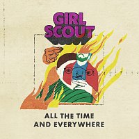 Girl Scout – All The Time And Everywhere