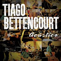 Tiago Bettencourt – Acústico