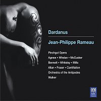 Antony Walker, Orchestra of the Antipodes, Cantillation, Penelope Mills – Rameau: Dardanus
