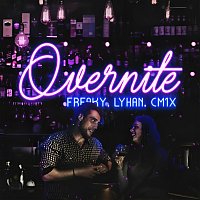 Freaky, LyHan, CM1X – Overnite