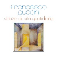 Francesco Guccini – Stanze Di Vita Quotidiana