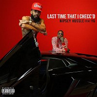 Nipsey Hussle – Last Time I Checc'd (feat. YG)