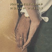 John Mellencamp – Human Wheels [Remastered]