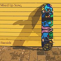 Mixed Up Song – Fireside