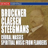 Různí interpreti – Bruckner - Steegmans - Claesen: Choral Masses & Spiritual Music from Flanders