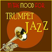 Various  Artists – In the Mood for Trumpet Jazz
