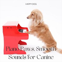 Happy Dog – Piano Paws, Smooth Sounds for Canine
