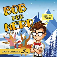 Andy Schirmer & Rick Cue – Bob der Nerd