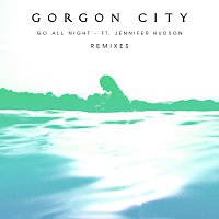 Gorgon City, Jennifer Hudson – Go All Night [Remixes]